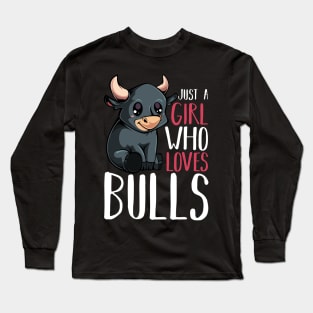 Bull - Just A Girl Who Loves Bulls - Funny Saying Long Sleeve T-Shirt